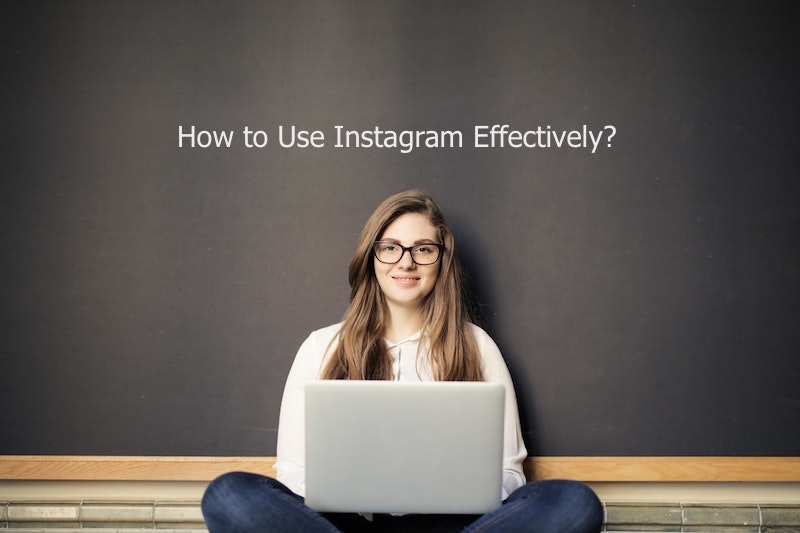 HOW TO USE INSTAGRAM Effectively