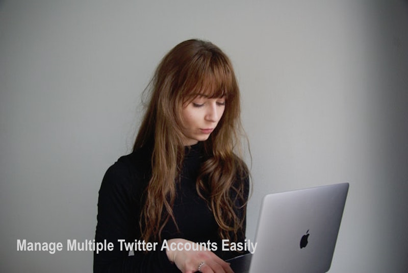 Manage Multiple Twitter Accounts Easily