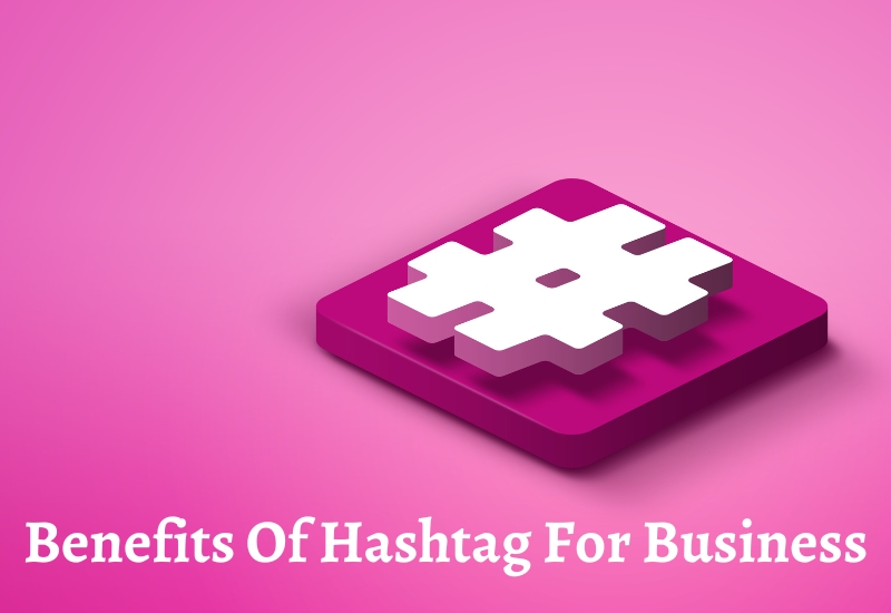Benefits of Hashtag for Business