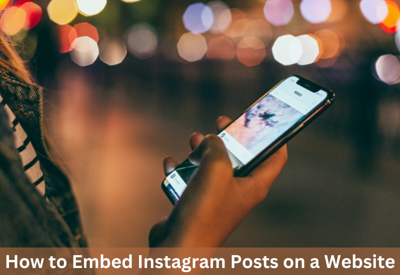 How to Embed Instagram Posts on a Website
