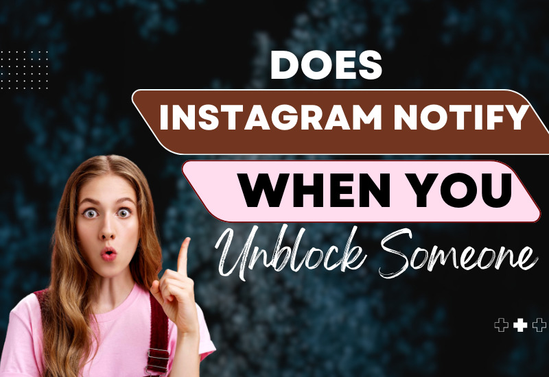 Does Instagram Notify When You Unblock Someone