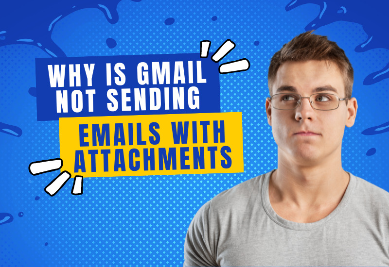 Why is Gmail not sending emails with attachments